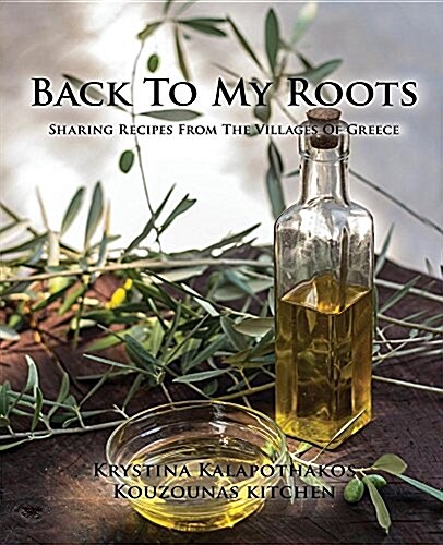 Back to My Roots: Sharing Recipes from the Villages of Greece (Paperback)