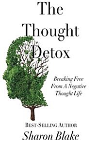 The Thought Detox: Breaking Free from a Negative Thought Life (Paperback)