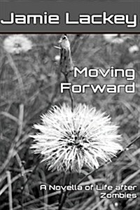 Moving Forward: A Novella of Life After Zombies (Paperback)