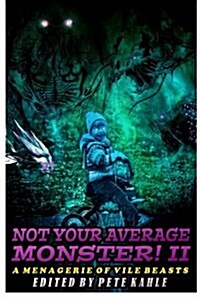 Not Your Average Monster, Vol. 2: A Menagerie of Vile Beasts (Paperback)