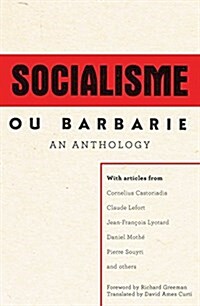 A Socialisme Ou Barbarie Anthology : Autonomy, Revolution and Critical Thought in the Age of Bureaucratic Capitalism (Hardcover)