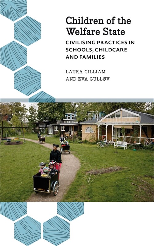 Children of the Welfare State : Civilising Practices in Schools, Childcare and Families (Hardcover)