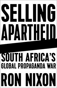 Selling Apartheid : South Africas Global Propaganda War (Paperback)