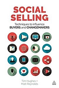 Social Selling : Techniques to Influence Buyers and Changemakers (Paperback)