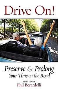 Drive On!: Preserve and Prolong Your Time on the Road (Paperback)