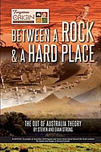Between a Rock and a Hard Place: The Out of Australia Theory (Paperback)