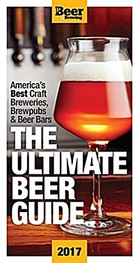 The Ultimate Beer Guide: Western Edition 2017: The Best Craft Brewers, Brew Pubs & Beer Bars in the U.S. West (Paperback)