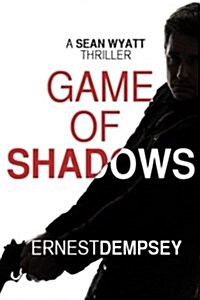 Game of Shadows: A Sean Wyatt Thriller (Paperback)