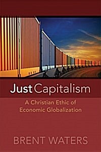 Just Capitalism: A Christian Ethic of Economic Globalization (Paperback)