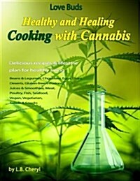 Love Buds: Healthy and Healing: Recipes with Weed and Pot (Paperback)