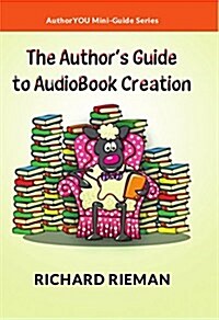 The Authors Guide to Audiobook Creation (Paperback)