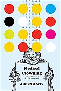 Medical Clowning : The Healing Performance (Paperback)