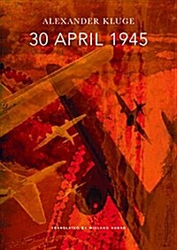 30 April 1945 : The Day Hitler Shot Himself and Germanys Integration with the West Began (Paperback)