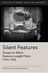 Silent Features : The Development of Silent Feature Films 1914 - 1934 (Hardcover)