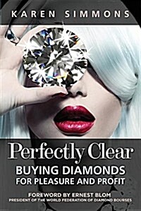Perfectly Clear: Buying Diamonds for Pleasure and Profit (Paperback)