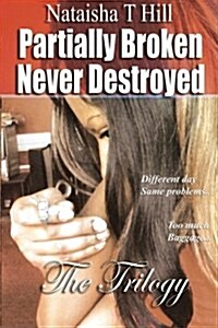 Partially Broken Never Destroyed III: The Trilogy (Paperback)