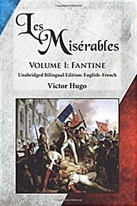 Les Mis?ables, Volume I: Fantine: Unabridged Bilingual Edition: English-French (Paperback)