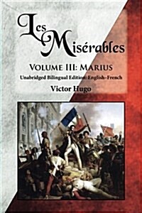 Les Mis?ables, Volume III: Marius: Unabridged Bilingual Edition: English-French (Paperback)