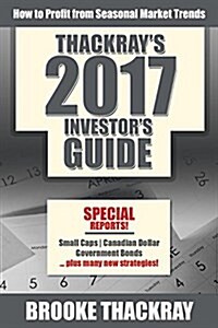 Thackrays 2017 Investors Guide: How to Profit from Seasonal Market Trends (Paperback)