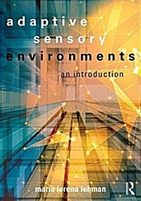 Adaptive Sensory Environments : An Introduction (Hardcover)