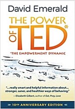 The Power of Ted* (*the Empowerment Dynamic): 10th Anniversary Edition