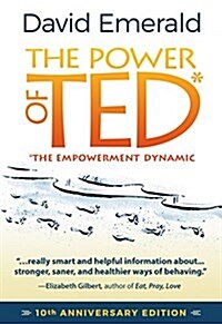 The Power of Ted* (*the Empowerment Dynamic): 10th Anniversary Edition (Paperback, 3)