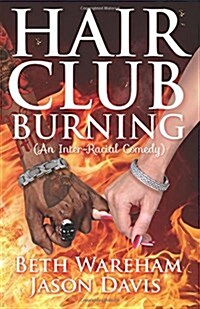 Hair Club Burning: An Inter-Racial Comedy (Paperback)