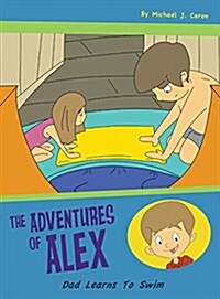 Dad Learns to Swim: The Adventures of Alex (Hardcover)