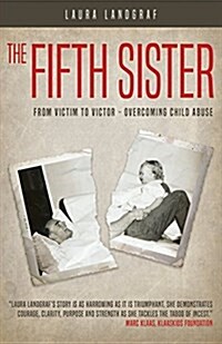 The Fifth Sister: From Victim to Victor - Overcoming Child Abuse (Paperback)