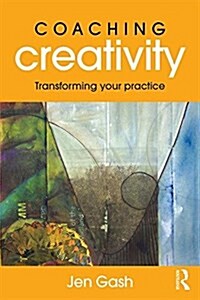 Coaching Creativity : Transforming Your Practice (Paperback)