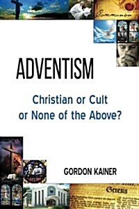 Adventism: Christian or Cult or None of the Above? (Paperback)