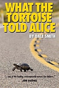 What the Tortoise Told Alice (Paperback)
