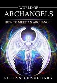 World of Archangels: How to Meet an Archangel (Paperback)