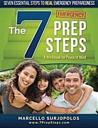 The 7 Prep Steps: Seven Essential Steps to Real Emergency Preparedness (Paperback)