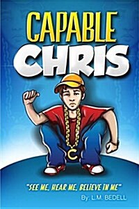 Capable Chris: See Me, Hear Me, Believe in Me (Paperback)