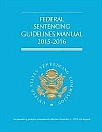 Federal Sentencing Guidelines Manual (2015-2016) (Paperback)