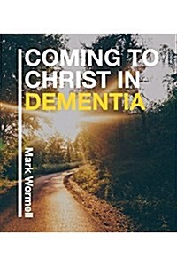 Coming to Christ in Dementia (Paperback)