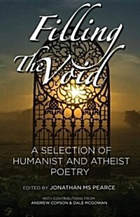 Filling the Void: A Selection of Humanist and Atheist Poetry (Paperback)