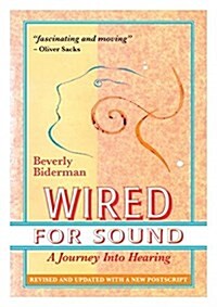 Wired for Sound: A Journey Into Hearing (2016 Edition: Revised and Updated with a New PostScript) (Paperback)