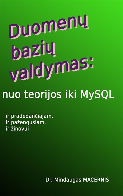 Duomenu Baziu Valdymas: Nuo Teorijos Iki MySQL (Hardcover)