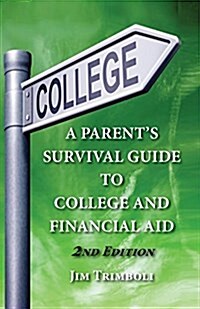 A Parents Survival Guide to College and Financial Aid 2nd Edition (Paperback, 2, Updated)