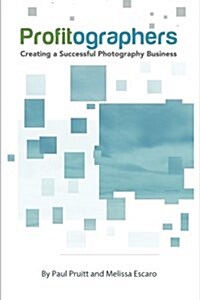 Profitographers: Creating a Successful Photography Business (Paperback)