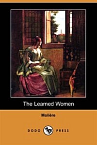 The Learned Women (Dodo Press) (Paperback)