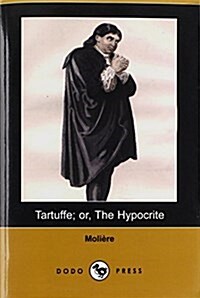Tartuffe; Or, the Hypocrite (Dodo Press) (Paperback)