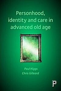 Personhood, Identity and Care in Advanced Old Age (Hardcover)
