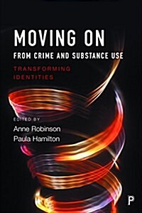 Moving on from Crime and Substance Use : Transforming Identities (Paperback)