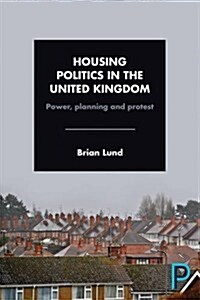 Housing Politics in the United Kingdom : Power, Planning and Protest (Paperback)