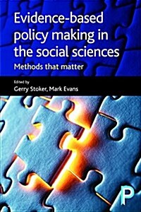 Evidence-Based Policy Making in the Social Sciences : Methods That Matter (Paperback)