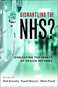 Dismantling the NHS? : Evaluating the Impact of Health Reforms (Paperback)