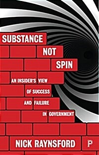 Substance Not Spin : An Insiders View of Success and Failure in Government (Paperback)